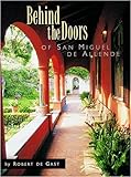 Behind the Doors of San Miguel De Allende livre