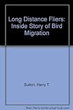 Long Distance Fliers: Inside Story of Bird Migration livre