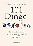 101 Dinge, die man tun kann,um eine Frau glücklich zu machen (Ehrenwirth Sachbuch) livre