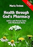 Health Through God's Pharmacy: Advice and Proven Cures With Medicinal Herbs livre