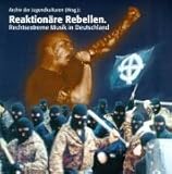 Reaktionäre Rebellen. Rechtsextreme Musik in Deutschland livre