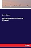 The Life and Adventures of Martin Chuzzlewit livre
