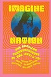 Imagine Nation: The American Counterculture of the 1960s & '70s livre