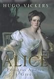 Alice: Princess Andrew of Greece livre