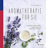 Aromatherapie für Sie: Duftpflaster und Seelentröster: Aroma-Rezepte zum Entspannen und Anregen livre