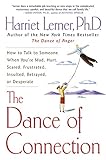 The Dance of Connection: How to Talk to Someone When You're Mad, Hurt, Scared, Frustrated, Insulted, livre