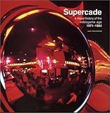 Supercade - A Visual History of the Videogame Age 1971-1984 livre