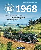 Deutsche Reichsbahn 1968: Bildband Eisenbahn: Deutsche Reichsbahn. Lokomotiven, Wagen, Strecken und livre