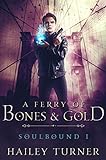 A Ferry of Bones & Gold (Soulbound Book 1) (English Edition) livre