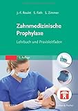 Zahnmedizinische Prophylaxe: Lehrbuch und Praxisleitfaden livre