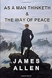 James Allen: As a Man Thinketh & The Way of Peace livre