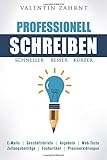 Schneller, besser, kürzer: Professionell schreiben livre