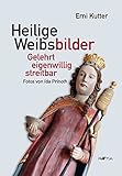 Heilige Weibsbilder: gelehrt - eigenwillig - streitbar livre