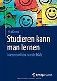 Studieren Kann Man Lernen: Mit Weniger Mühe Zu Mehr Erfolg (German Edition) livre