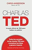 Charlas TED: La guía oficial TED para hablar en público (Spanish Edition) livre