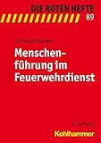 Menschenführung im Feuerwehrdienst (Die Roten Hefte, Band 89) livre