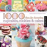 1,000 Ideas for Decorating Cupcakes, Cookies & Cakes livre