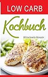 Low Carb Kochbuch: Blitzschnelle Rezepte (Low Carb Buch, Band 2) livre