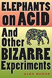 Elephants on Acid: And Other Bizarre Experiments livre