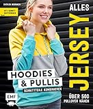 Alles Jersey - Hoodies und Pullis: Schnittteile kombinieren - Über 500 Pullover nähen - Mit 2 Sch livre