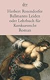 Ballmanns Leiden oder Lehrbuch für Konkursrecht. Roman livre