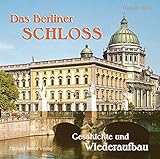 Das Berliner Schloss: Geschichte und Wiederaufbau livre