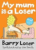 My Mum is a Loser (The Barry Loser Series) (English Edition) livre