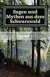 Sagen und Mythen aus dem Schwarzwald: meine sagenhafte Reise livre