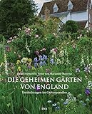 Die geheimen Gärten von England: Entdeckungen im Gartenparadies livre