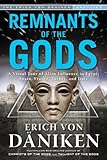 Remnants of the Gods: A Virtual Tour of Alien Influence in Egypt, Spain, France, Turkey, and Italy livre