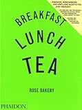 Breakfast, Lunch,Tea: Die vielen Kleinen Gerichte aus der Rose Bakery livre