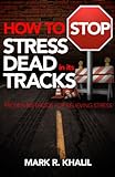 How to STOP Stress Dead in its Tracks: Proven Methods for Relieving Stress (English Edition) livre