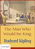 The Man Who Would Be King (ANNOTATED) Unabridged Content & Easy reading - Rudyard Kipling (English E livre