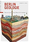 Berlin Geologie: Über und unter dem Pflaster der Stadt livre