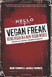 Vegan Freak: Being Vegan in a Non-Vegan World livre