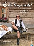 Bayrisch kochen: Echt bayrisch! 80 Familienrezepte von Obazda bis Böfflamott. Die besten Rezepte de livre