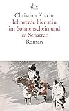 Ich werde hier sein im Sonnenschein und im Schatten: Roman livre