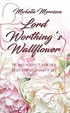 Lord Worthing's Wallflower (The Unconventionals Book 1) (English Edition) livre