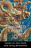 The Troubled Empire - China in the Yuan and Ming Dynasties livre