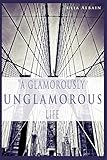 A Glamorously Unglamorous Life (English Edition) livre