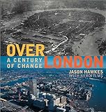 Over London: A Century of Change livre