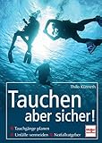 Tauchen - aber sicher!: Tauchgänge planen, Unfälle vermeiden, Notfallratgeber livre