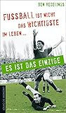 Fußball ist nicht das Wichtigste im Leben - es ist das Einzige livre