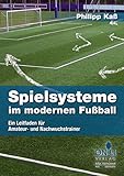 Spielsysteme im modernen Fußball: Ein Leitfaden für Amateur- und Nachwuchstrainer livre