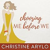 Choosing Me Before We: Every Woman's Guide to Life and Love livre