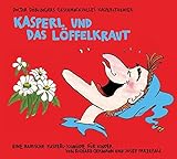 Kasperl und das Löffelkraut: Doctor Döblingers geschmackvolles Kasperltheater. Eine bairische Kasp livre