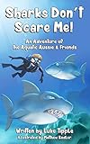 Sharks Don't Scare Me: An Adventure of the Aquatic Aussie and Friends (Adventures of the Aquatic Aus livre