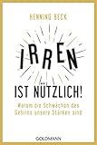 Irren ist nützlich!: Warum die Schwächen des Gehirns unsere Stärken sind livre