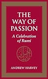 The Way of Passion: A Celebration of Rumi (English Edition) livre
