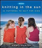 More Knitting in the Sun: 32 Patterns to Knit for Kids (English Edition) livre
